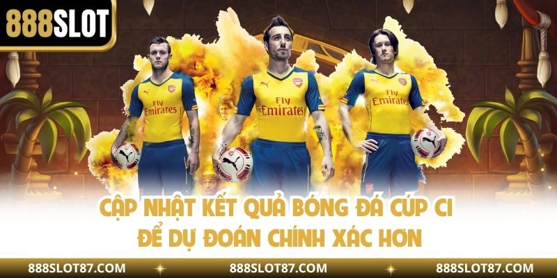 Cập nhật kết quả bóng đá cúp C1 để dự đoán chính xác hơn