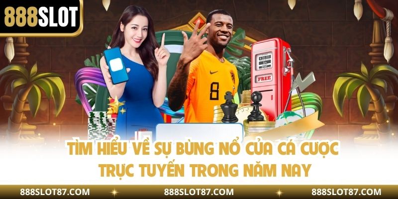 Tìm hiểu về sự bùng nổ của cá cược trực tuyến trong năm nay