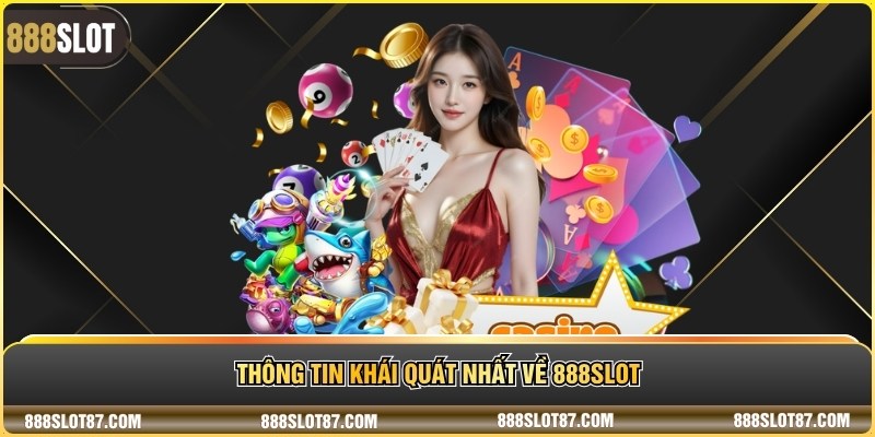 Thông tin khái quát nhất về 888Slot